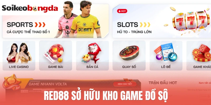 Red88 - Thương Hiệu Bóng Đá Uy Tín, Kèo Ngon Mỗi Ngày 1 Red88 sở hữu kho game đồ sộ