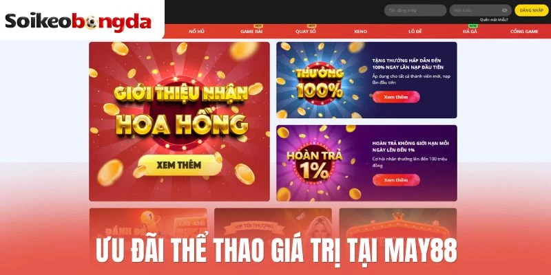 May88 - Nhà Cái Cá Cược Thể Thao Kèo Ngon, Uy Tín Top Đầu 2 Ưu đãi thể thao giá trị tại May88