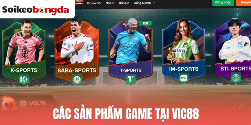 Vic88 - Thương Hiệu Thể Thao Đỉnh Cao, Cược Là Thắng 1 Các sản phẩm game tại Vic88