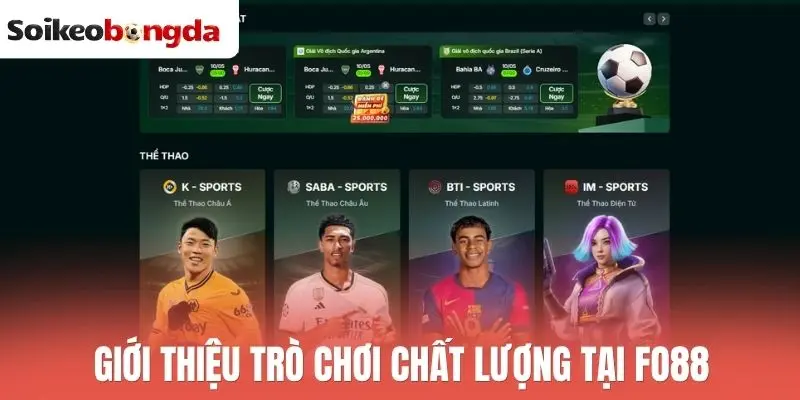Fo88 - Cược Thể Thao Xanh Chín, Thanh Toán Tức Thì 1 Giới thiệu trò chơi chất lượng tại Fo88