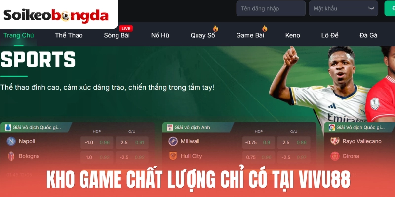 Vivu88 - Địa Chỉ Cá Cược Uy Tín Với Tỷ Lệ Kèo Cực Hấp Dẫn 1 Kho game chất lượng chỉ có tại Vivu88