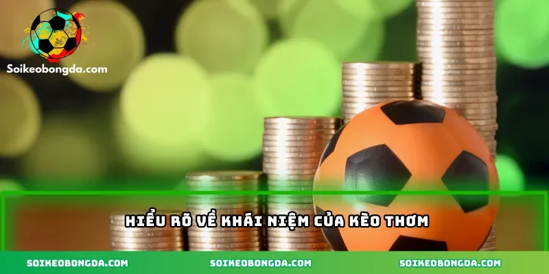 Kèo Thơm – Cách Chơi Và Mẹo Nhận Diện Kèo Hiệu Quả 1 2-hieu-ro-khai-niem-ve-keo-thom