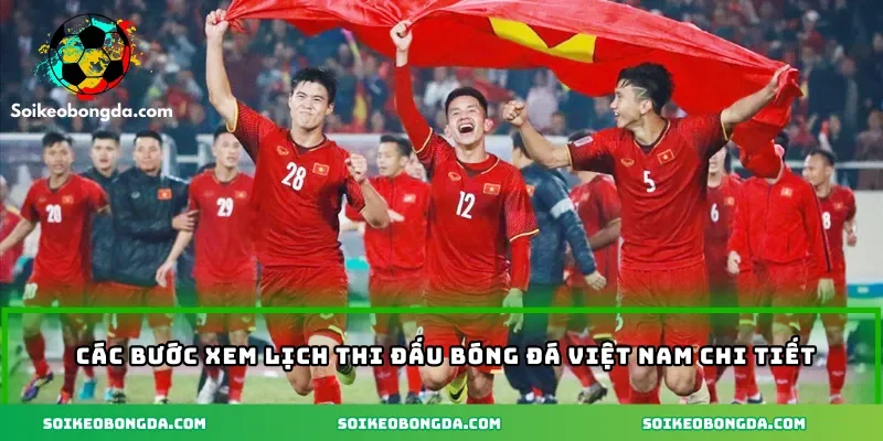 Hướng Dẫn Xem Lịch Thi Đấu Bóng Đá Việt Nam Chuẩn Nhất 2 cac-buoc-xem-lich-thi-dau-bong-da-viet-nam-chi-tiet