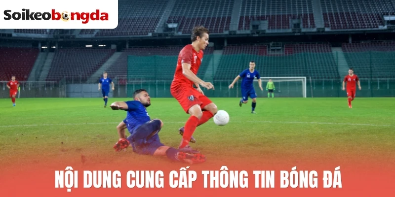 Nội dung cung cấp thông tin bóng đá