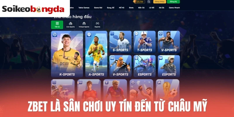 Zbet là sân chơi uy tín đến từ châu Mỹ