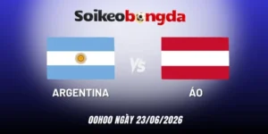 soi kèo Argentina vs Áo - Bảng J World Cup 00h00 23/06/2026