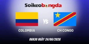 Kèo bóng đá Colombia vs CH Congo - Bảng K World Cup 06h30 24/06/2026