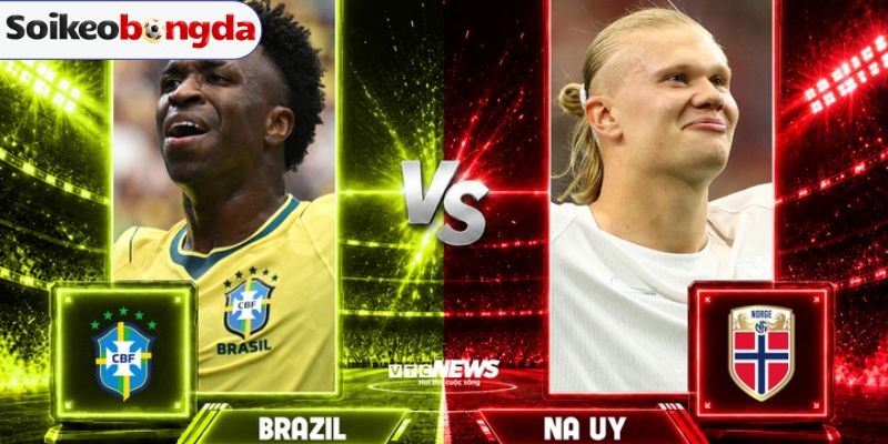 Cuộc đối đầu giữa Na Uy và Brazil tại World Cup 2026