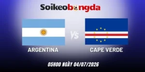 Soi kèo Argentina vs Cape Verde - Vòng 1/16 World Cup 05h00 04/07/2026